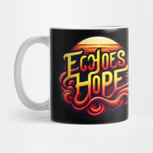 ECHOES HOPE - TYPOGRAPHY INSPIRATIONAL QUOTES Mug